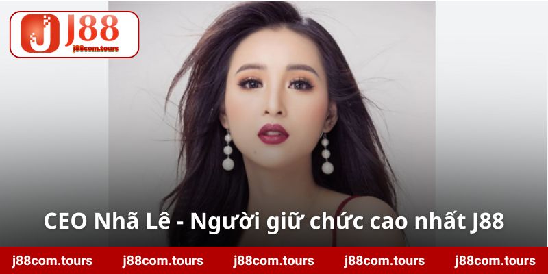 Nha Le giu chuc vi cao nhat trong bo may ban lanh dao J88 Nhã Lê giữ chức vị cao nhất trong bộ máy ban lãnh đạo J88